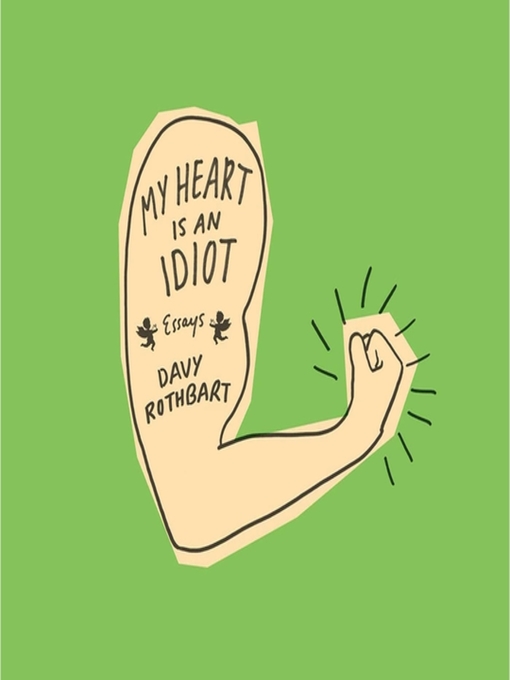 Title details for My Heart Is an Idiot by Davy Rothbart - Available
